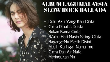 ALBUM LAGU SLOW ROCK BALLADA MALAYSIA [ FULL ALBUM ]