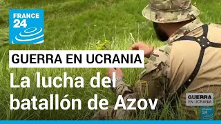 Ucrania: así es la nueva división del batallón de Azov que lucha en primera línea