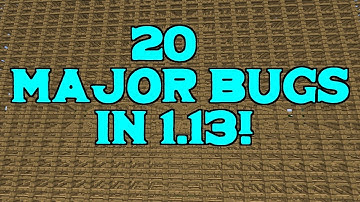 1.13 Minecraft and 20 major bugs introduced