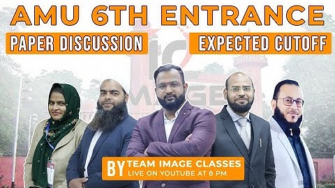 AMU 6th Entrance Paper 2022 Discussion & Answer Key |  Expected Cut off | by Image Classes Team
