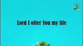 I OFFER MY LIFE (1hour Lyrics) - Philip Mantofa feat Don Moen