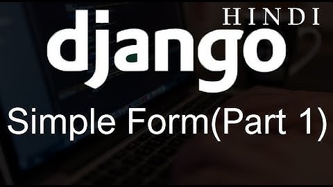 Django Tutorial   21   Simple Form(Part 1)  ( हिन्दी)