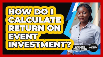 How Do I Calculate Return on Event Investment?