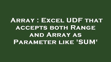 Array : Excel UDF that accepts both Range and Array as Parameter like 