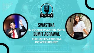 Voice of Excellence: A Conversation with Sumit Aggrawal, The Motivational Powerhouse
