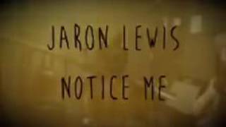 "Notice Me" By: Jaron Lewis