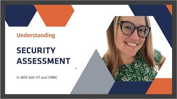 Understanding Security Assessment in NIST 800-171 & CMMC