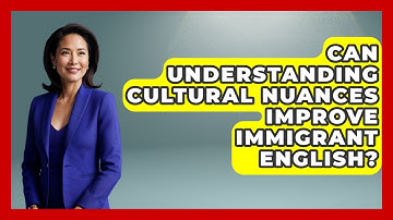 Can Understanding Cultural Nuances Improve Immigrant English? - Immigrant Job Answers