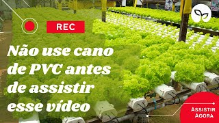 FATOS E MITOS | Posso usar cano de PVC como perfil NFT na aquaponia?