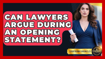 Can Lawyers Argue During An Opening Statement? - Courtroom Chronicles