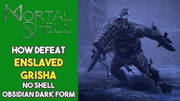 Mortal Shell - How to defeat Enslaved Grisha (No Shell, Obsidian Dark Form)