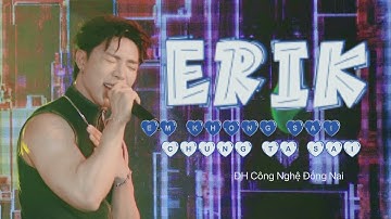 [fancam] ERIK - Em Không Sai Chúng Ta Sai live tại ĐH Công Nghệ Đồng Nai #erik #gamebroken