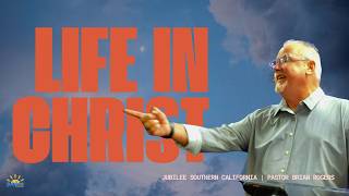 Life in Christ | Brian Rogers