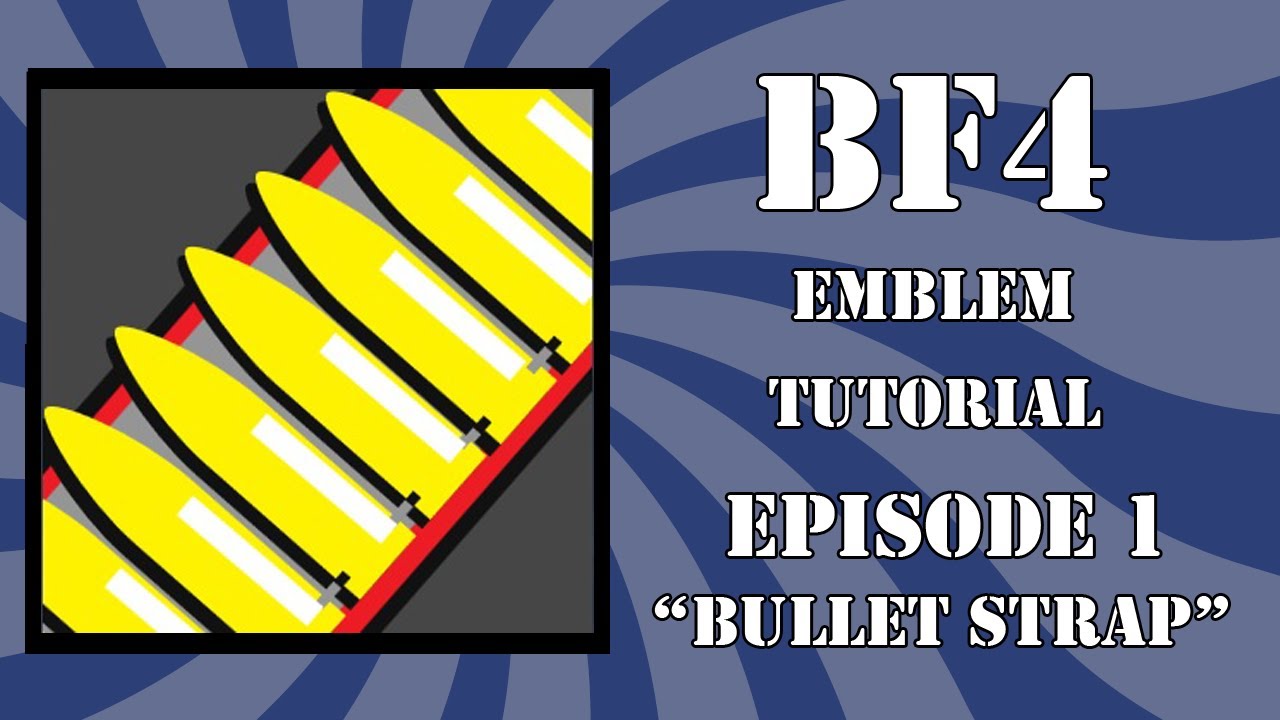 Battlefield 4 Emblem Tutorial - Episode 1 - Bullet Straps - YouTube