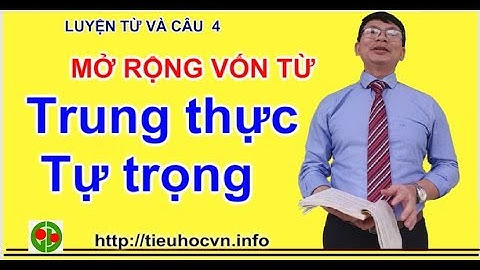 Luyện từ và câu 4 Tuần 6 Trang 62 Mở rộng vốn từ Trung thực Tự trọng