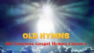 Old Timeless Gospel Hymns Classics - NO.1 l Hymns Beautiful, No instruments, Relaxing