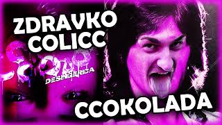 Desingerica x Zdravko COLICC - PUSTI PUSTI CCOKOLADU (Mashup Remix)