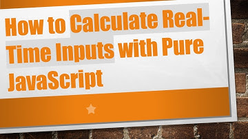 How to Calculate Real-Time Inputs with Pure JavaScript