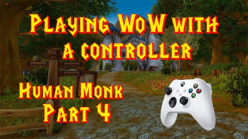 Leveling a Human Monk in WoW using a controller?! - Part 4 - Level 8-10 [with commentary]