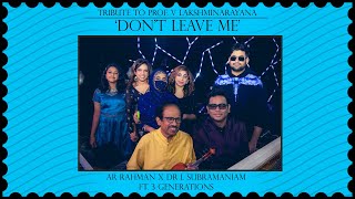 Tribute To Prof. V Lakshminarayan | Don't Leave Me - L Subramaniam X A. R. Rahman Ft. 3 Generations by A. R. Rahman 171,448 views 1 year ago 15 minutes