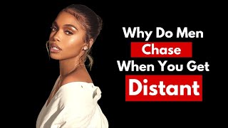 Why Men Respond To Distance And Chase When You Give Them Space