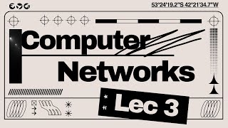 Computer Networks | Lecture 3