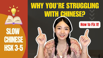 Slow Chinese: Why You’re Struggling with Chinese? | HSK 3-5