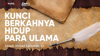 Kunci Berkahnya Hidup Para Ulama - Ustadz Ahmad Zainuddin, Lc. - 5 Menit yang Menginspirasi
