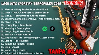 Lagu Indonesia Terpopuler 2025 | Viral di TikTok & Hits di Spotify | Alamak | TANPA IKLAN