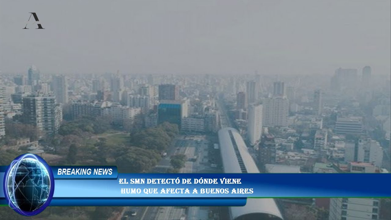 El SMN detectó de dónde viene humo que afecta a Buenos Aires - YouTube