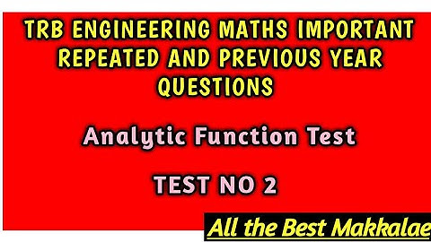 TRB Engineering MATHEMATICS ANALYTIC FUNCTION Previous Year Important Questions  TEST 2