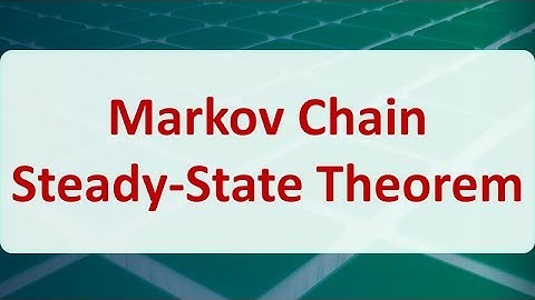 Operations Research 13D: Markov Chain Steady-State Theorem