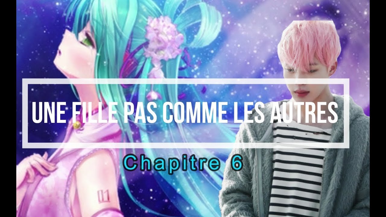 BTS FF FR | [ Une fille pas comme les autres ] { chapitre 6  }