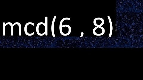 mcd 6 y 8 , maximo comun divisor , mcd(6 , 8) como se halla , ejemplos