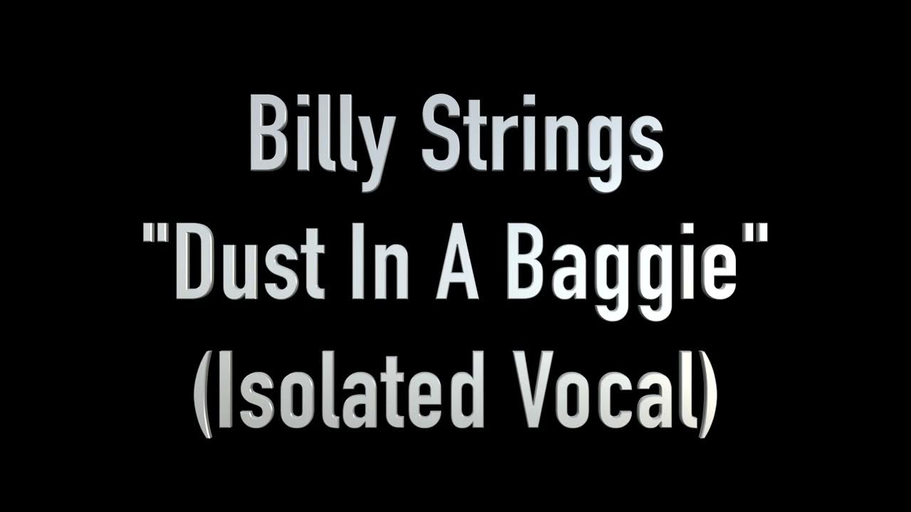Dust In A Baggie (Isolated Vocal Only Acapella) by Billy Strings YouTube