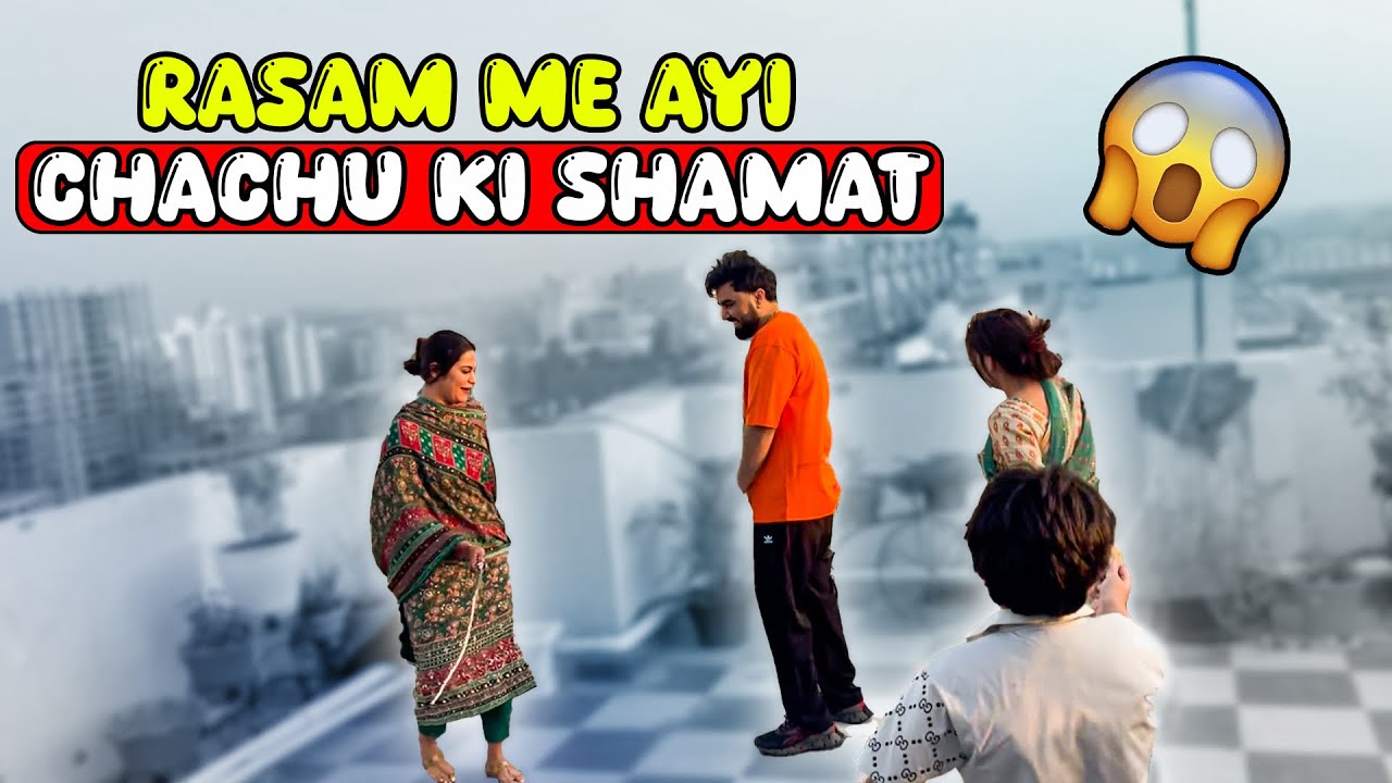 RASAM ME AYI CHACHU KI SHAMAT ||#sarojmuskanvlog - YouTube