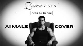 Ziana Zain – Setiaku Di Sini | AI Male Cover