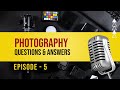 आपके सवाल और मेरे जवाब - Episode -5 Photography Questions Answers | Auto Focus, N-LOG, Best Lens..