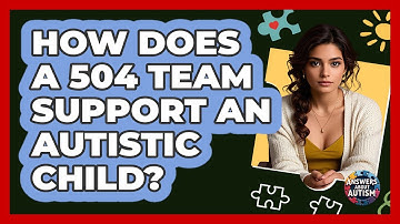 How Does A 504 Team Support An Autistic Child? - Answers About Autism
