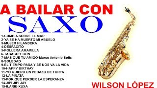 A BAILAR CON SAXOWILSON LOPEZ EL SAXO ELEGANTE