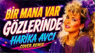 Bir Mana Var Gözlerinde - Harika Avcı (Cover Remix)