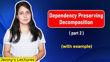 Lec 17: Dependency Preserving Decomposition in DBMS | Practice Problem