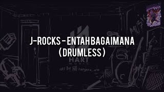 J-Rocks - Entah Bagaimana(DRUMLESS)Vocal Chord Lyric