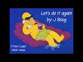 J Boog - Let's Do It Again (1 Hour Loop)