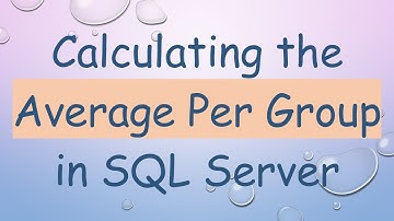 Calculating the Average Per Group in SQL Server