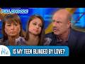Is My Teen Blinded By Love? | FULL EPISODE | Dr. Phil