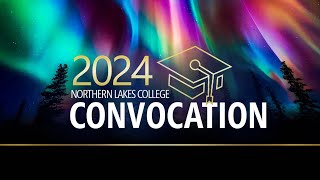 Northern Lakes College Convocation 2024 Ceremony