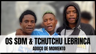 Os SDM &amp; TchuTchu LeBrinca - Adoço de Momento