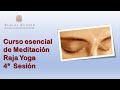 Cuarta Sesión del Curso Esencial de Meditación Raja Yoga