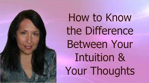 How to Know the Difference Between Your Intuition and Your Thoughts Tutorial